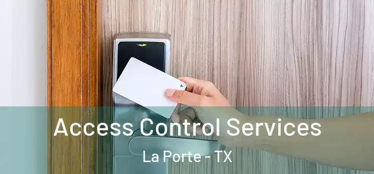 Access Control Services La Porte - TX