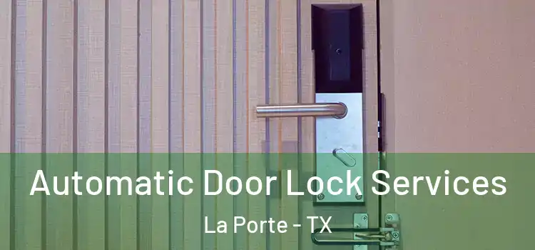 Automatic Door Lock Services La Porte - TX