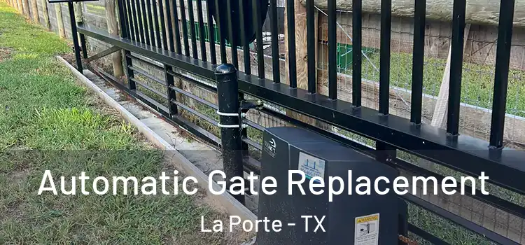  Automatic Gate Replacement La Porte - TX