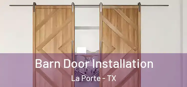 Barn Door Installation La Porte - TX