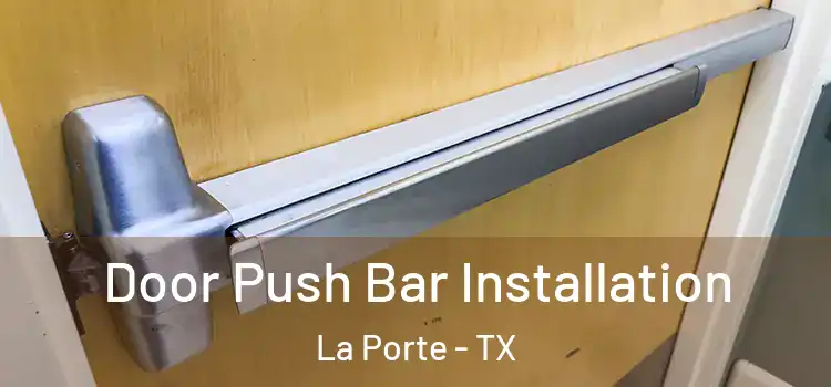 Door Push Bar Installation La Porte - TX