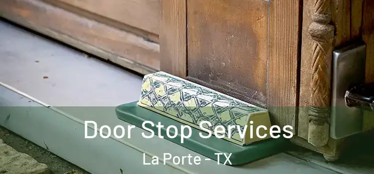 Door Stop Services La Porte - TX