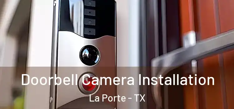  Doorbell Camera Installation La Porte - TX