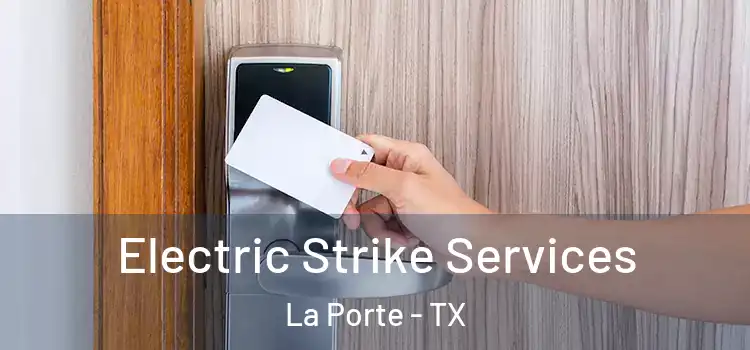 Electric Strike Services La Porte - TX