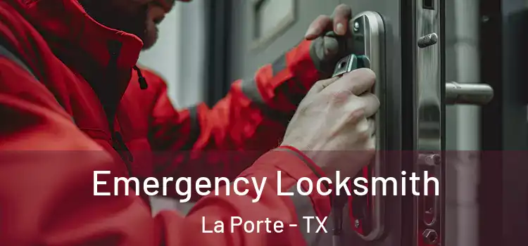 Emergency Locksmith La Porte - TX