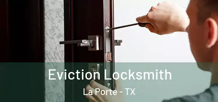 Eviction Locksmith La Porte - TX