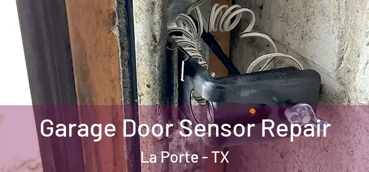 Garage Door Sensor Repair La Porte - TX
