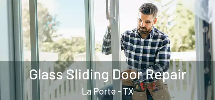 Glass Sliding Door Repair La Porte - TX