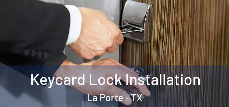 Keycard Lock Installation La Porte - TX