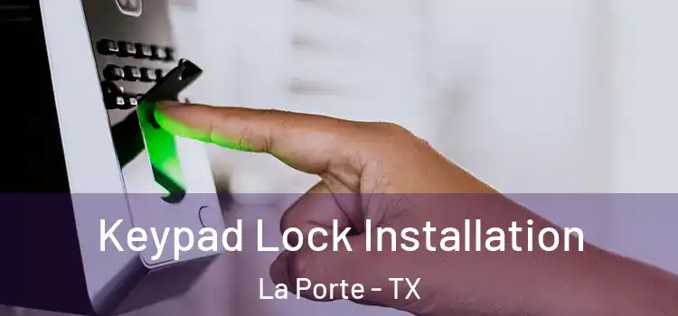 Keypad Lock Installation La Porte - TX