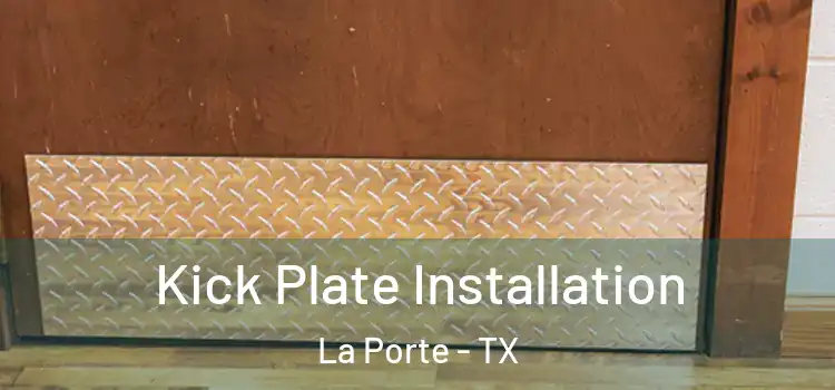 Kick Plate Installation La Porte - TX