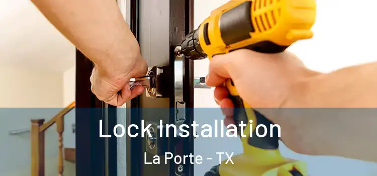 Lock Installation La Porte - TX