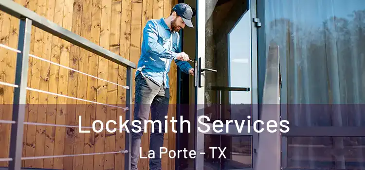  Locksmith Services La Porte - TX