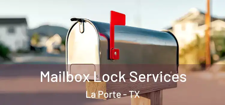 Mailbox Lock Services La Porte - TX