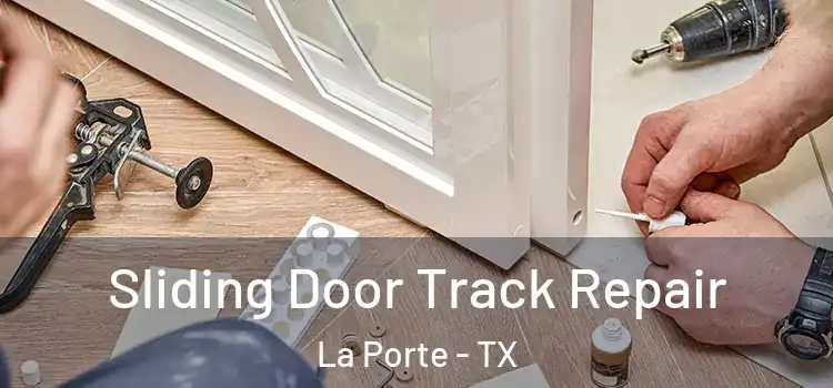 Sliding Door Track Repair La Porte - TX