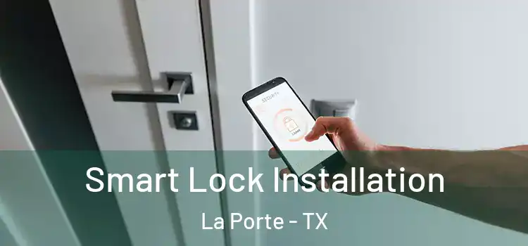 Smart Lock Installation La Porte - TX