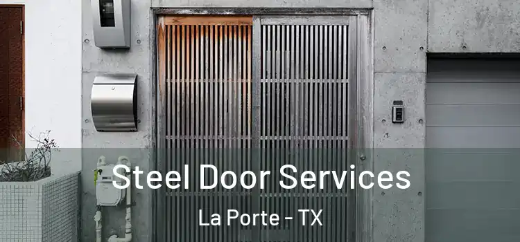 Steel Door Services La Porte - TX